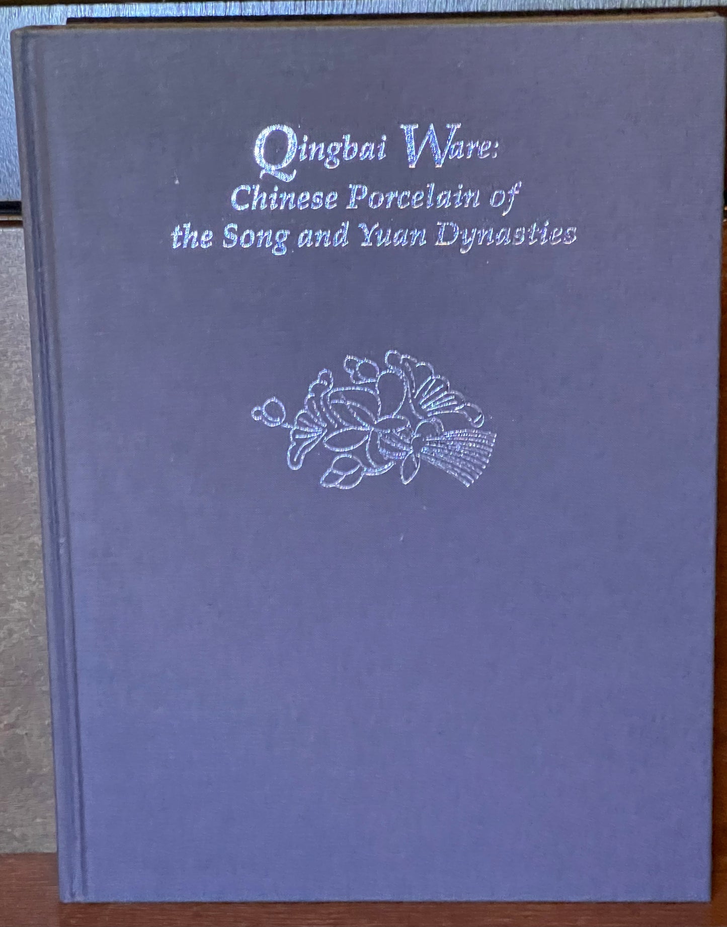Qingbai Ware: Chinese Porcelain of the Song and Yuan Dynasties Hardcover